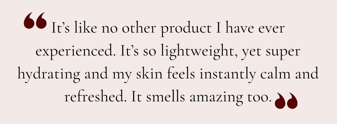 A quote for Hydrating Beauty Essence on a light beige background: “It’s like no other product I have ever experienced. It’s so lightweight, yet super hydrating and my skin feels instantly calm and refreshed.