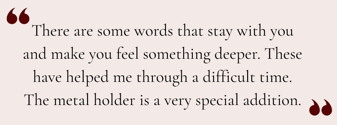 Review of Anara Kindlings. There are some words that stay with you. These have helped me through a difficult time. The metal holder is a very special addition.